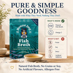 Pure and simple goodness — natural fish broth with omega-3, no grain, soy, dairy or artificial additives